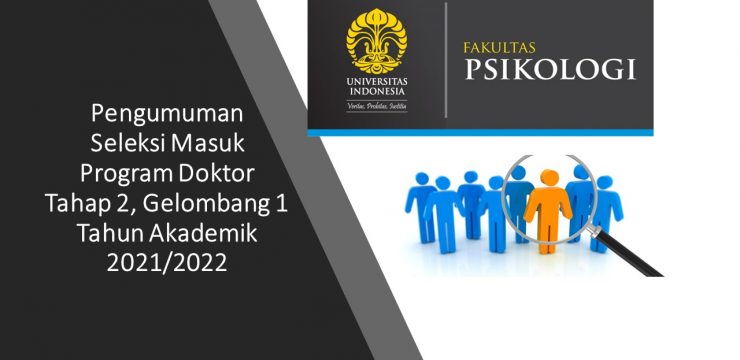 Pengumuman Seleksi Masuk Tahap II Program Doktor Psikologi Tahun Akademik 2021/2022 Semester 1 Gelombang 1